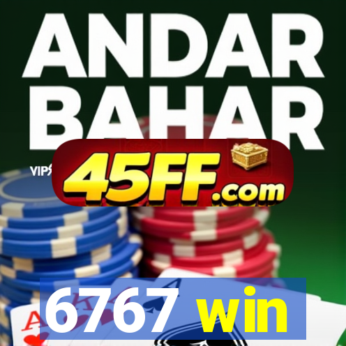 6767 win